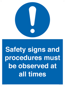 Safety signs and procedures must be observed at all times